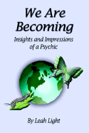 We Are Becoming: Insights and Impressions of a Psychic