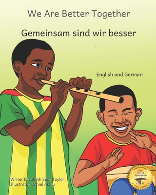 We Are Better Together: Our Differences Make Us Beautiful in German and English - Ready Set Go Books, and Angelidis, Ellenore (Editor)