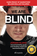 We Are Blind: Clera Evidence Why Multimillion Marketing Strategies Fail