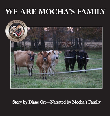 We Are Mocha's Family: A de Good Life Farm book - Orr, Diane