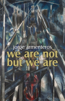 We Are Not But We Are - Armenteros, Jorge