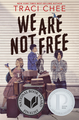 We Are Not Free: A Printz Honor Winner - Chee, Traci