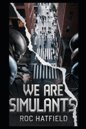 We Are Simulants