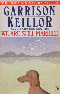 We Are Still Married: Stories and Letters - Keillor, Garrison