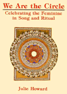 We Are the Circle: Celebrating the Feminine in Song and Ritual, Song and Ritual Book