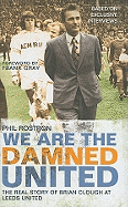 We Are the Damned United: The Real Story of Brian Clough at Leeds United