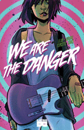 We Are the Danger