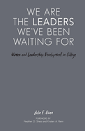 We Are the Leaders We've Been Waiting for: Women and Leadership Development in College