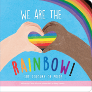 We Are the Rainbow! the Colors of Pride