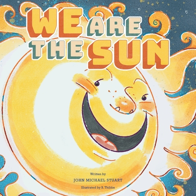 We Are the Sun - Stuart, John Michael