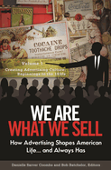We Are What We Sell: How Advertising Shapes American Life. . . and Always Has [3 Volumes]