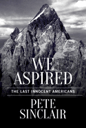 We Aspired: The Last Innocent Americans