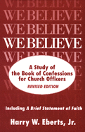 We Believe: A Study of the Book of Confessions for Church Officers