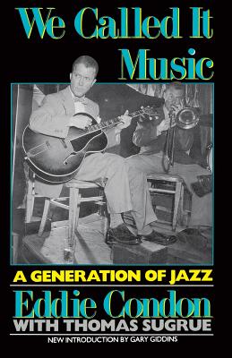 We Called It Music: A Generation of Jazz - Condon, Eddie