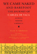 We Came Naked and Barefoot: The Journey of Cabeza de Vaca Across North America
