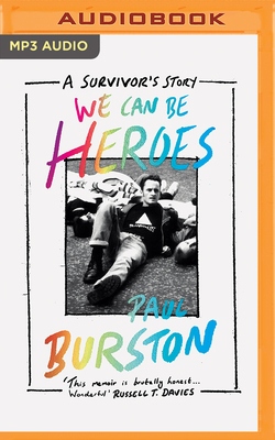 We Can Be Heroes: A Survivor's Story - Burston, Paul (Read by)