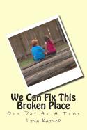 We Can Fix This Broken Place (One Day at a Time)