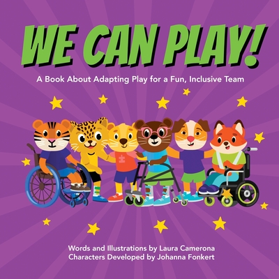 We Can Play!: A Book About Adapting Play for a Fun, Inclusive Team - Play, Can (Contributions by)