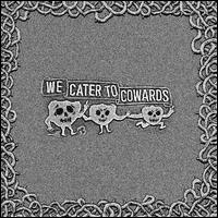 We Cater to Cowards - Oozing Wound