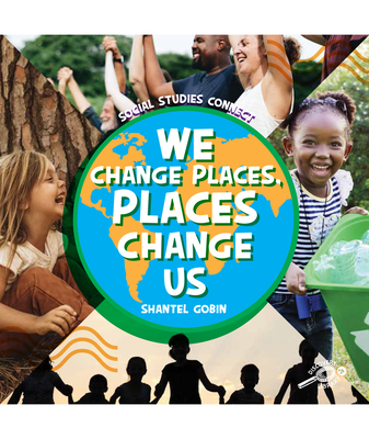 We Change Places, Places Change Us - Gobin, Shantel