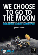 We Choose To Go To The Moon: A first-person narrative of the development process behind Buzz Aldrin's Space Program Manager