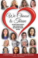 We Choose to Thrive: Our Voices Rise in Unison to Share a Message of Hope and Inspiration for Abuse Survivors