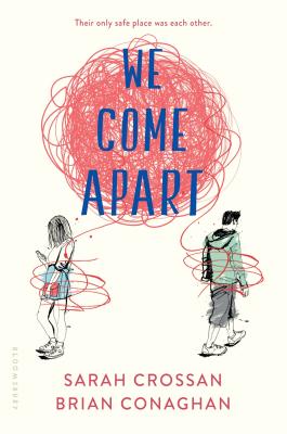 We Come Apart - Crossan, Sarah, and Conaghan, Brian