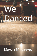 We Danced
