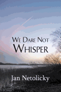 We Dare Not Whisper