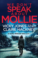 We Don't Speak About Mollie: Book 2 in the DI Rachel Morrison series
