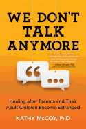 We Don't Talk Anymore: Healing After Parents and Their Adult Children Become Estranged
