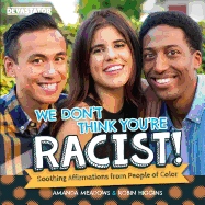 We Don't Think You're Racist!: Soothing Affirmations from People of Color