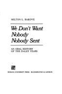 We Don't Want Nobody Nobody Sent: An Oral History of the Daley Years - Indiana University Press, and Rakove, Milton L