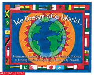 We Dream of a World...: We Dream of a World... - Pershing Accelerated School Students Staff, and Carrawell, Kelvin et al, and Scholastic, Inc