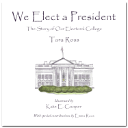 We Elect a President: The Story of Our Electoral College