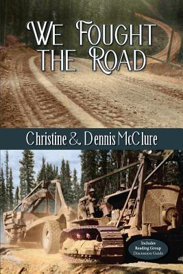 We Fought the Road - McClure, Christine, and McClure, Dennis