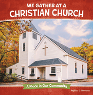 We Gather at a Christian Church: A Place in Our Community