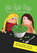 We Hate Peas: Silly Poems, for Silly Kids, by Silly Puppets