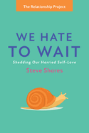 We Hate to Wait