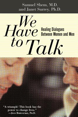We Have to Talk: Healing Dialogues Between Women and Men - Shem, Samuel, PhD, and Surrey, Janet, and Bergman, Stephen