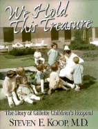 We Hold This Treasure: The Story of Gillette Children's Hospital
