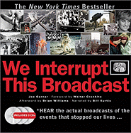 We Interrupt This Broadcast: The Events That Stopped Our Lives...from the Hindenburg Explosion to the Virginia Tech Shooting - Garner, Joe