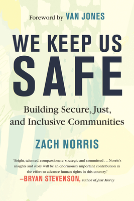 We Keep Us Safe: Building Secure, Just, and Inclusive Communities - Norris, Zach, and Jones, Van (Foreword by)