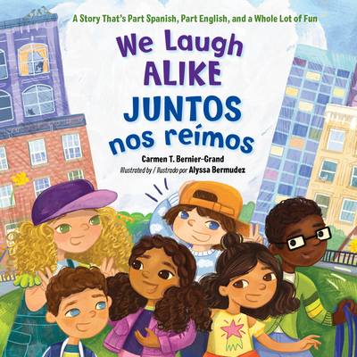 We Laugh Alike / Juntos Nos Remos: A Story That's Part Spanish, Part English, and a Whole Lot of Fun - Bernier-Grand, Carmen T