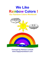 We Like Rainbow Colors !: Our Rainbow Colors Workbook