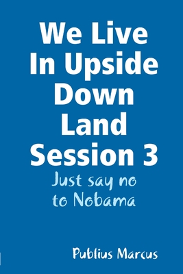 We Live In Upside Down Land Session 3 - Marcus, Publius