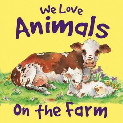 We Love Animals on the Farm - Baxter, Nicola