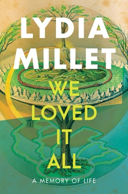 We Loved It All: A Memory of Life - Millet, Lydia