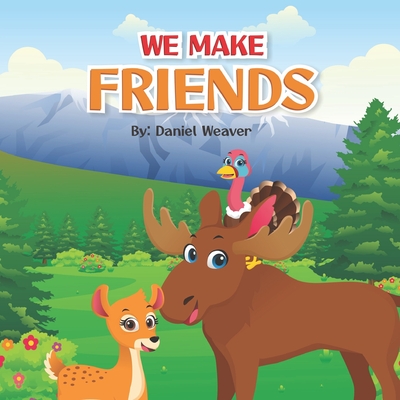 We Make Friends: Darcy and Melvin make a new friend - Weaver, Daniel G