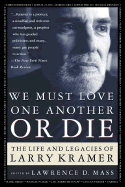 We Must Love One Another or Die: The Life and Legacies of Larry Kramer